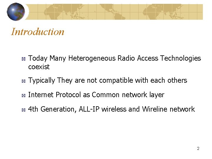 Introduction Today Many Heterogeneous Radio Access Technologies coexist Typically They are not compatible with