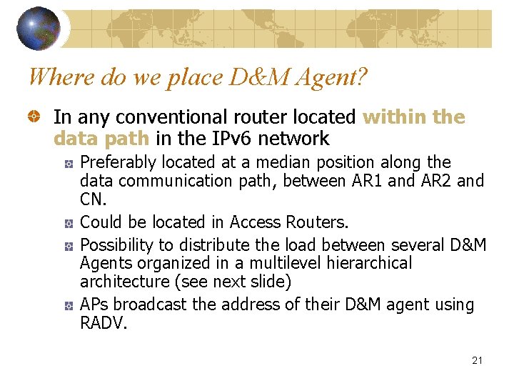 Where do we place D&M Agent? In any conventional router located within the data