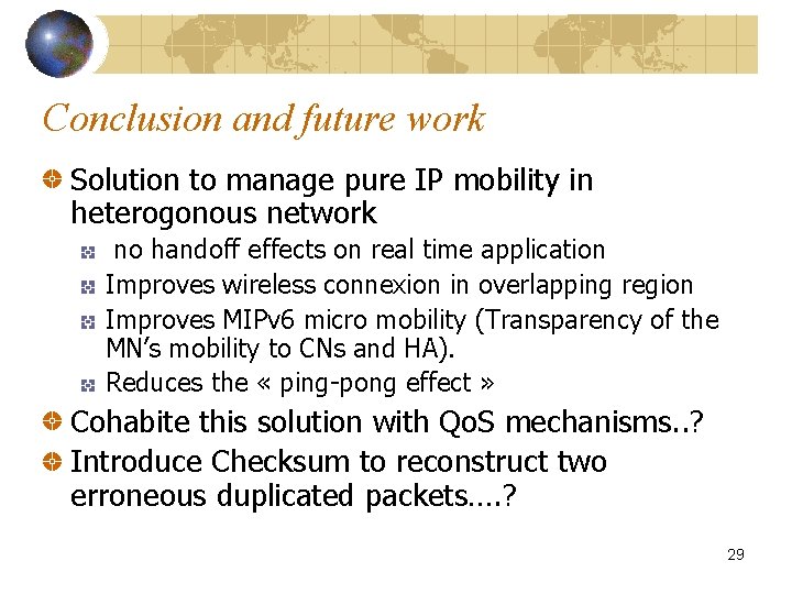 Conclusion and future work Solution to manage pure IP mobility in heterogonous network no