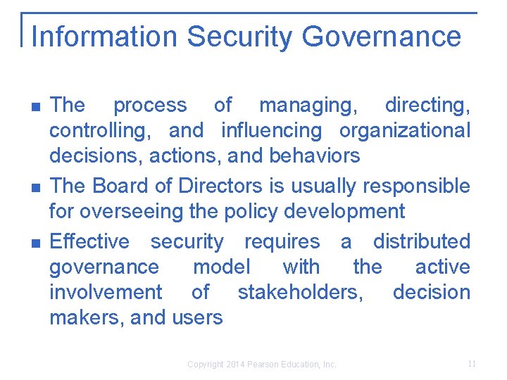 Information Security Governance n n n The process of managing, directing, controlling, and influencing