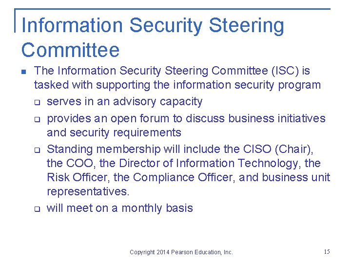 Information Security Steering Committee n The Information Security Steering Committee (ISC) is tasked with