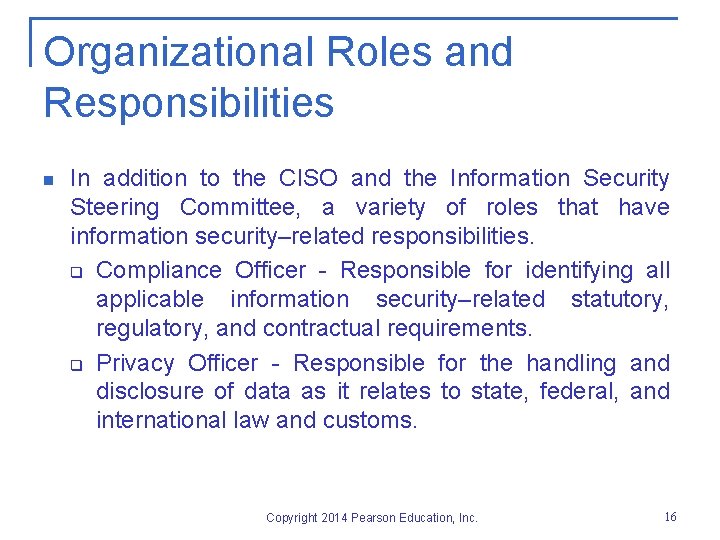 Organizational Roles and Responsibilities n In addition to the CISO and the Information Security