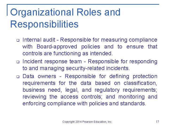 Organizational Roles and Responsibilities q q q Internal audit - Responsible for measuring compliance