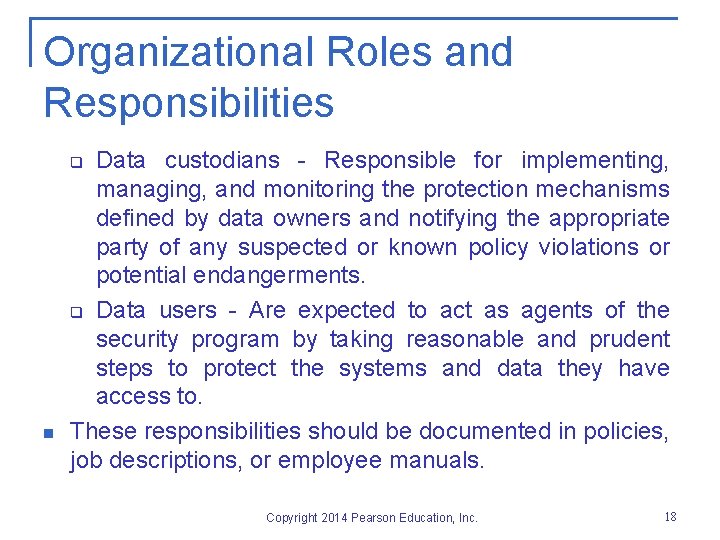 Organizational Roles and Responsibilities Data custodians - Responsible for implementing, managing, and monitoring the