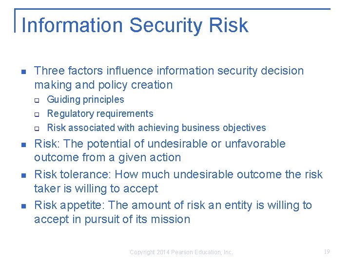 Information Security Risk n Three factors influence information security decision making and policy creation