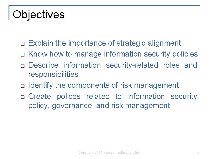 Objectives q q q Explain the importance of strategic alignment Know how to manage