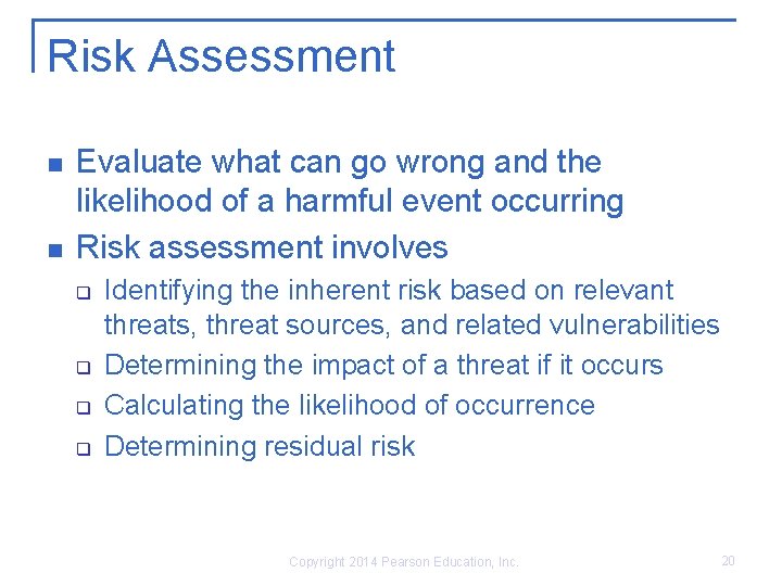 Risk Assessment n n Evaluate what can go wrong and the likelihood of a