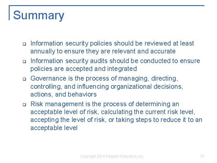 Summary q q Information security policies should be reviewed at least annually to ensure