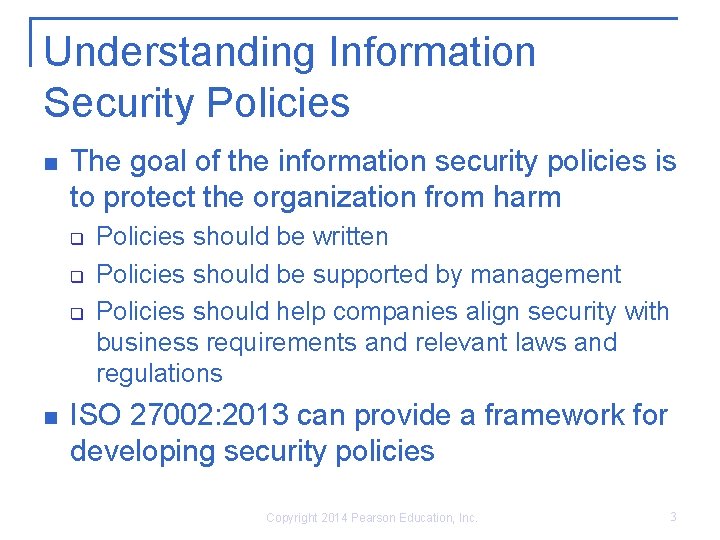 Understanding Information Security Policies n The goal of the information security policies is to