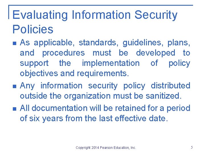 Evaluating Information Security Policies n n n As applicable, standards, guidelines, plans, and procedures