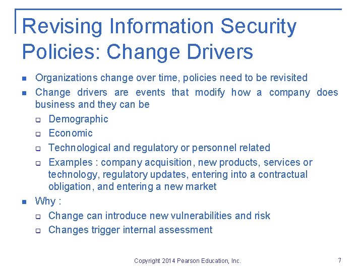 Revising Information Security Policies: Change Drivers n n n Organizations change over time, policies