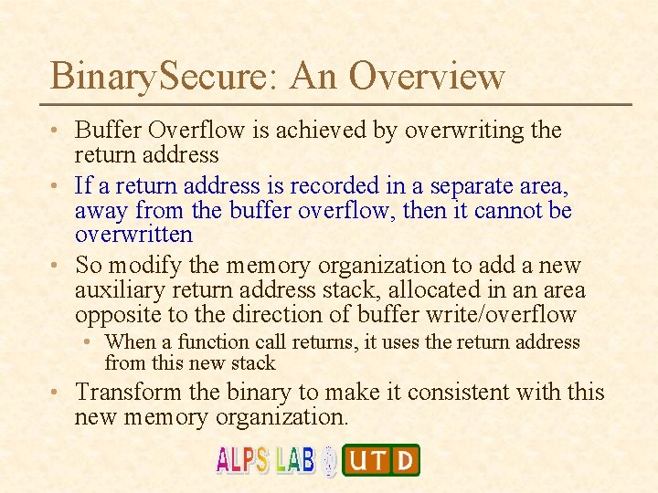 Binary. Secure: An Overview • Buffer Overflow is achieved by overwriting the return address