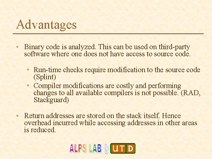 Advantages • Binary code is analyzed. This can be used on third-party software where