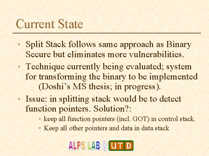 Current State • Split Stack follows same approach as Binary Secure but eliminates more