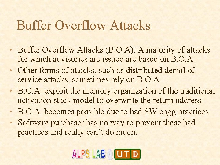 Buffer Overflow Attacks • Buffer Overflow Attacks (B. O. A): A majority of attacks