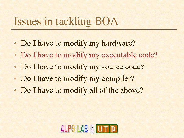 Issues in tackling BOA • Do I have to modify my hardware? • Do