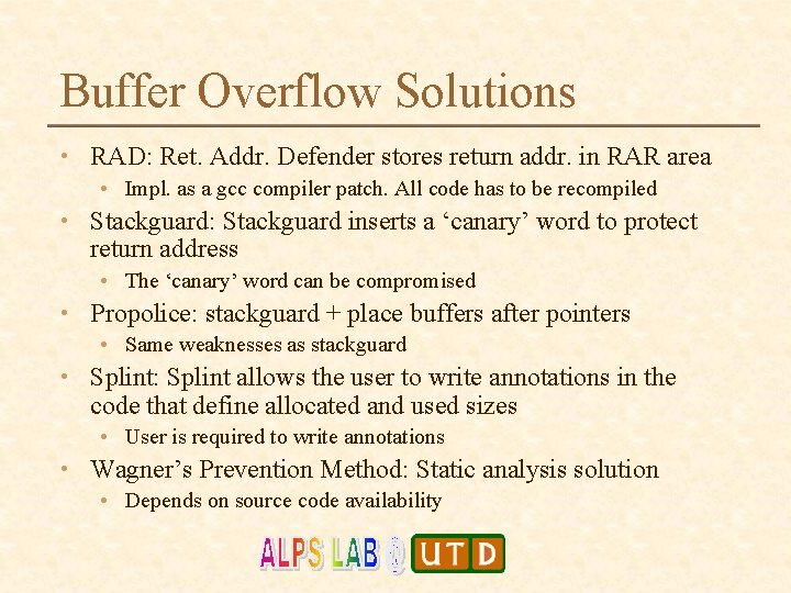 Buffer Overflow Solutions • RAD: Ret. Addr. Defender stores return addr. in RAR area