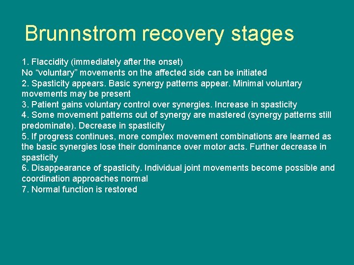 Brunnstrom recovery stages 1. Flaccidity (immediately after the onset) No “voluntary” movements on the