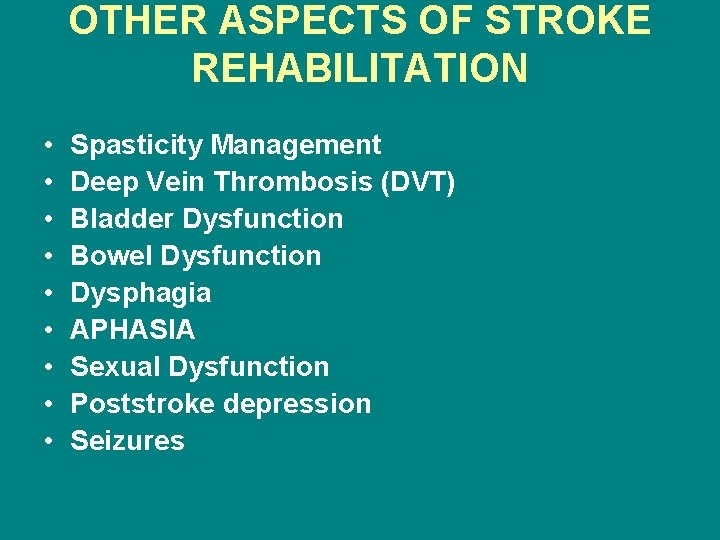 OTHER ASPECTS OF STROKE REHABILITATION • • • Spasticity Management Deep Vein Thrombosis (DVT)