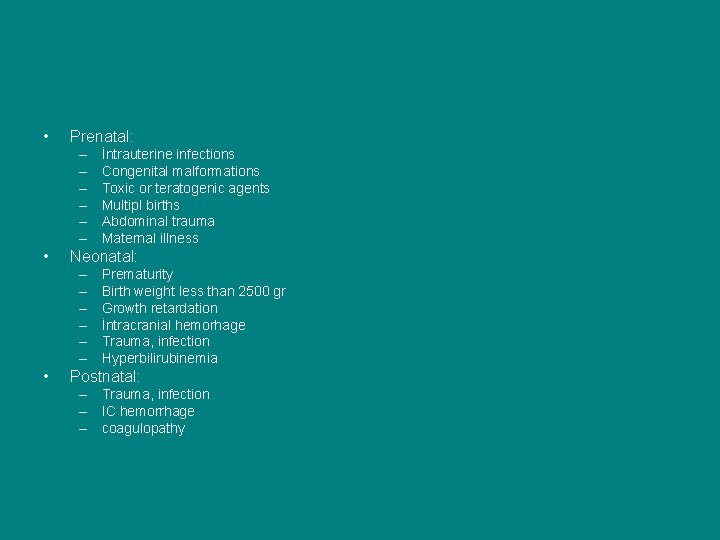  • Prenatal: – – – • Neonatal: – – – • İntrauterine infections