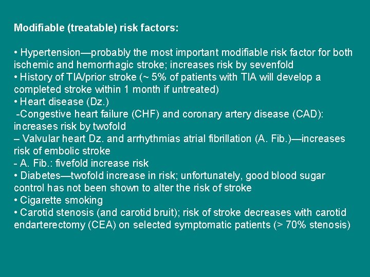 Modifiable (treatable) risk factors: • Hypertension—probably the most important modifiable risk factor for both