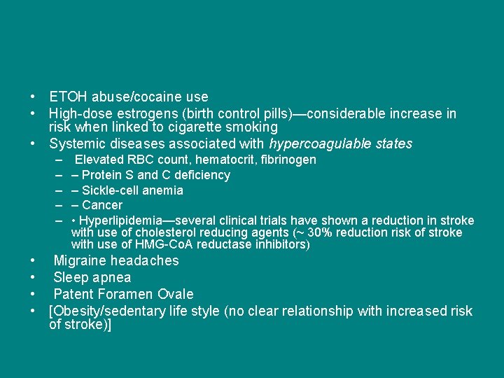  • ETOH abuse/cocaine use • High-dose estrogens (birth control pills)—considerable increase in risk