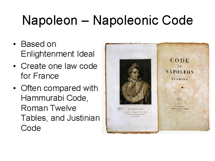 Napoleon – Napoleonic Code • Based on Enlightenment Ideal • Create one law code