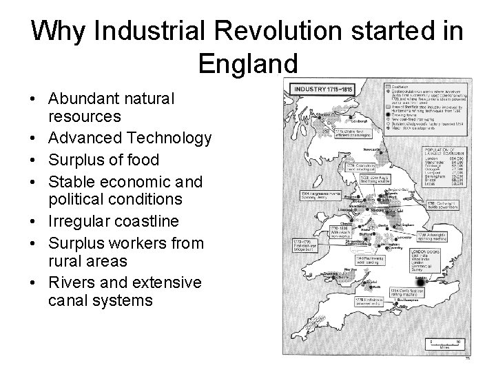 Why Industrial Revolution started in England • Abundant natural resources • Advanced Technology •