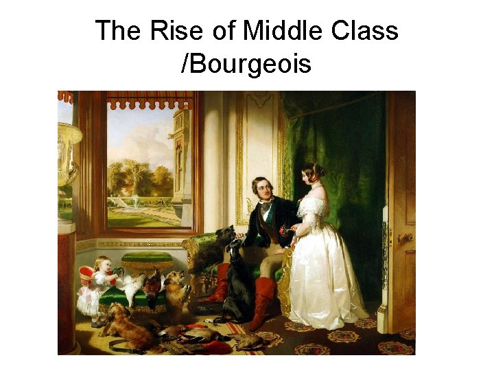 The Rise of Middle Class /Bourgeois 