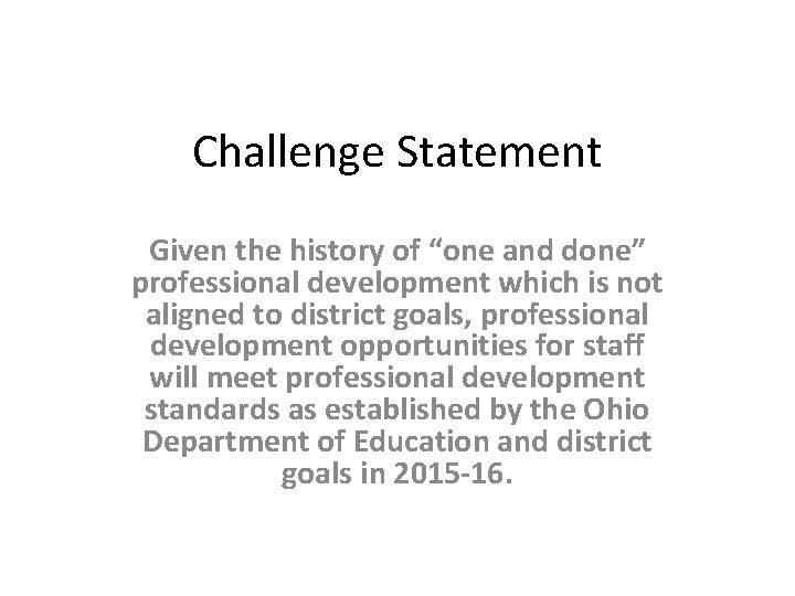 Challenge Statement Given the history of “one and done” professional development which is not