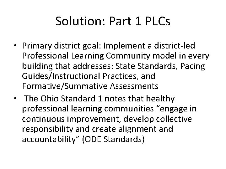 Solution: Part 1 PLCs • Primary district goal: Implement a district-led Professional Learning Community
