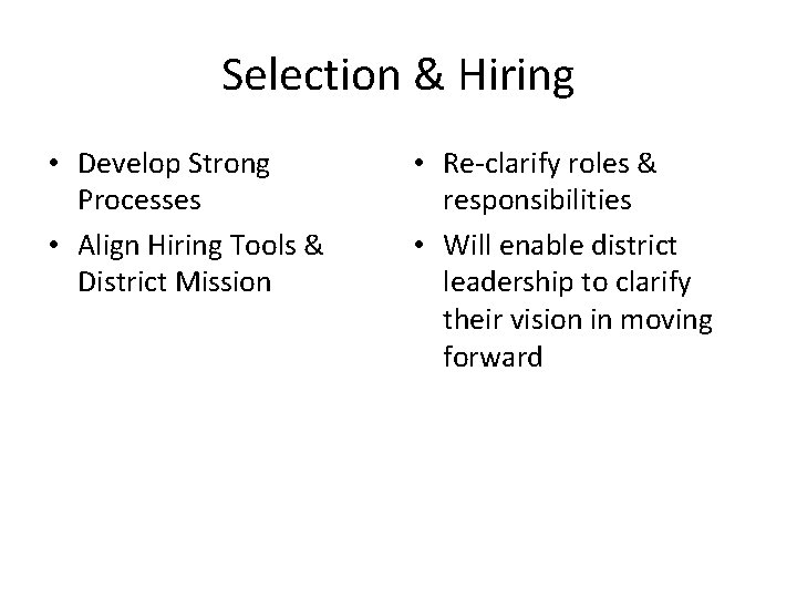 Selection & Hiring • Develop Strong Processes • Align Hiring Tools & District Mission