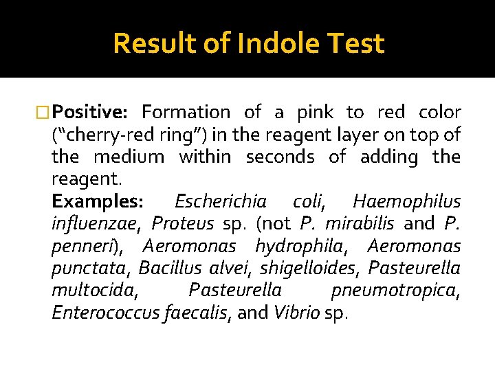 Result of Indole Test �Positive: Formation of a pink to red color (“cherry-red ring”)