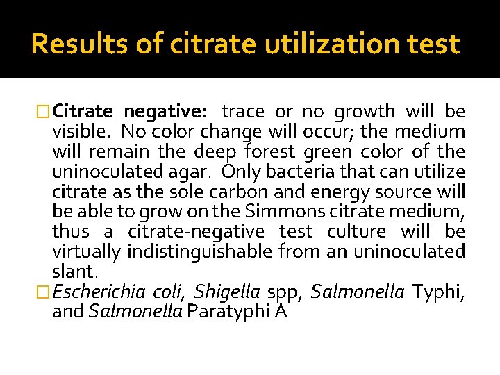 Results of citrate utilization test �Citrate negative: trace or no growth will be visible.