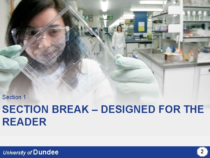 Section 1 SECTION BREAK – DESIGNED FOR THE READER University of Dundee 2 