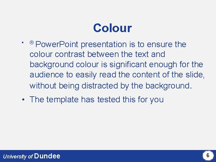 Colour • ® Power. Point presentation is to ensure the colour contrast between the