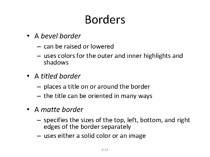 Borders • A bevel border – can be raised or lowered – uses colors