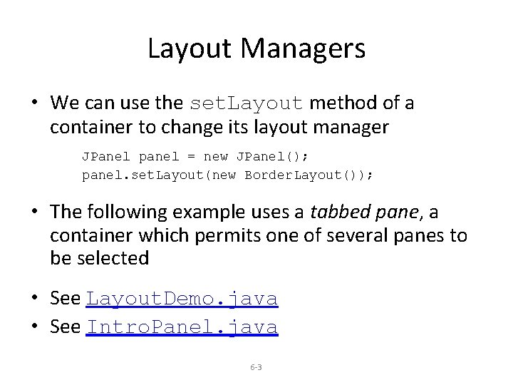 Layout Managers • We can use the set. Layout method of a container to