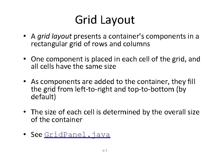 Grid Layout • A grid layout presents a container’s components in a rectangular grid