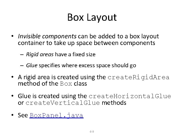 Box Layout • Invisible components can be added to a box layout container to