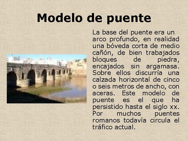 Modelo de puente La base del puente era un arco profundo, en realidad una