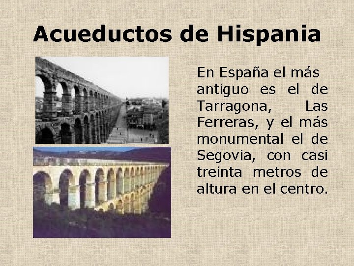 Acueductos de Hispania En España el más antiguo es el de Tarragona, Las Ferreras,