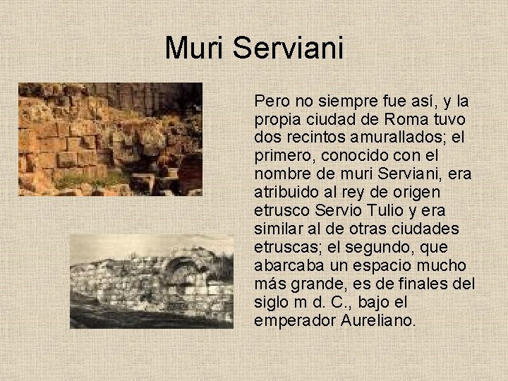 Muri Serviani Pero no siempre fue así, y la propia ciudad de Roma tuvo