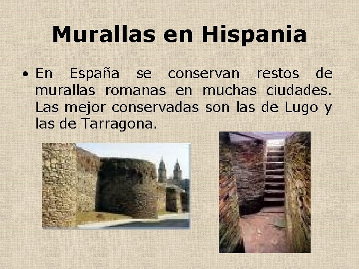 Murallas en Hispania • En España se conservan restos de murallas romanas en muchas