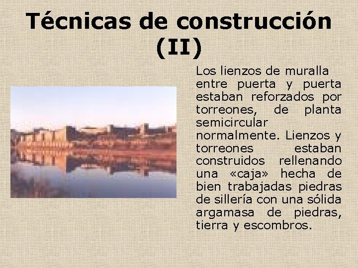 Técnicas de construcción (II) Los lienzos de muralla entre puerta y puerta estaban reforzados