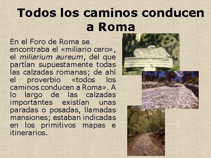 Todos los caminos conducen a Roma En el Foro de Roma se encontraba el