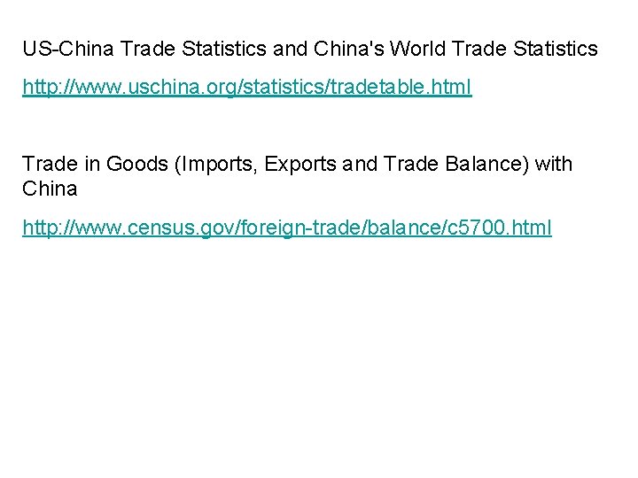US-China Trade Statistics and China's World Trade Statistics http: //www. uschina. org/statistics/tradetable. html Trade