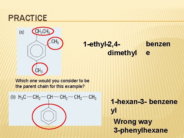 PRACTICE 1 -ethyl-2, 4 dimethyl benzen e Which one would you consider to be