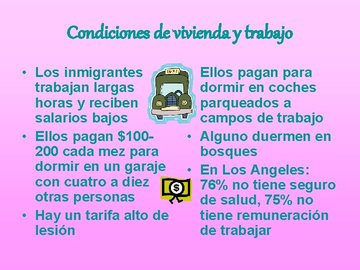 Condiciones de vivienda y trabajo • Los inmigrantes trabajan largas horas y reciben salarios