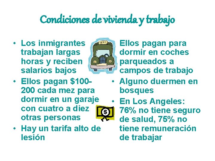 Condiciones de vivienda y trabajo • Los inmigrantes trabajan largas horas y reciben salarios